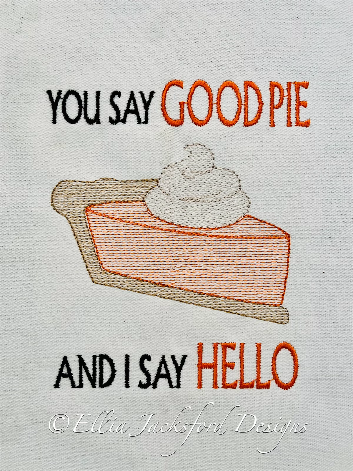 You Say Good Pie Sketch Embroidery Design 4 SIZES