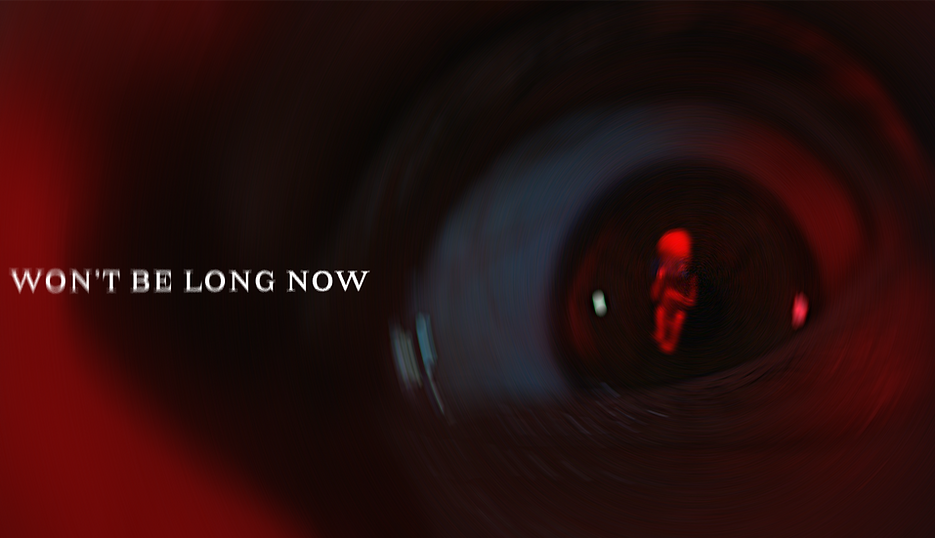 Won't Be Long Now