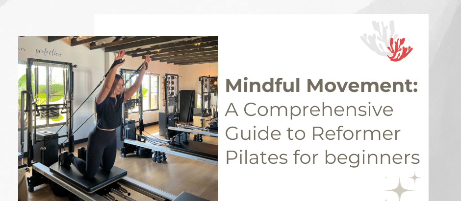 Mindful Movement: A Guide to Reformer Pilates for beginners