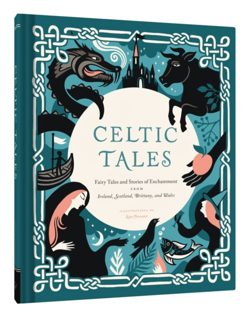 Celtic Tales : Fairy Tales and Stories of Enchantment by Kate Forrester
