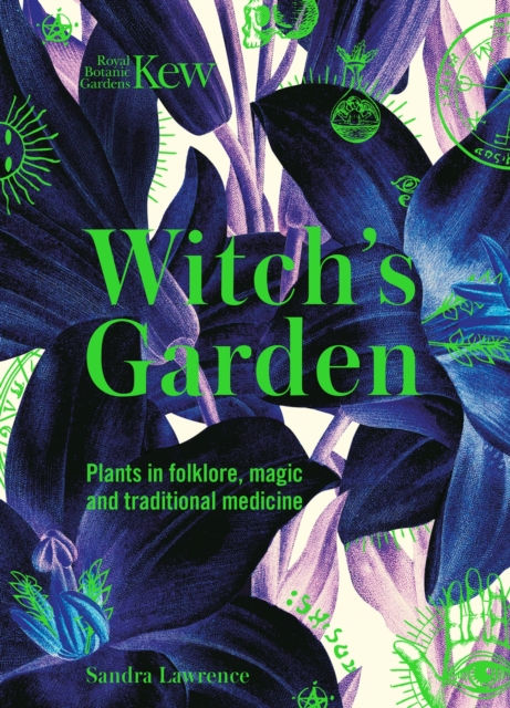 Kew: Witch's Garden by Sandra Lawrence