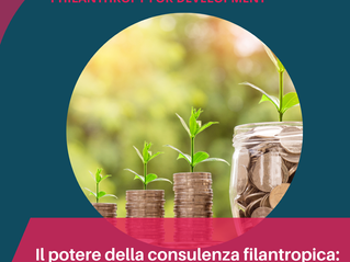 Il Ruolo Chiave del Consulente Filantropico nella Crescita della Filantropia...anche in Italia.