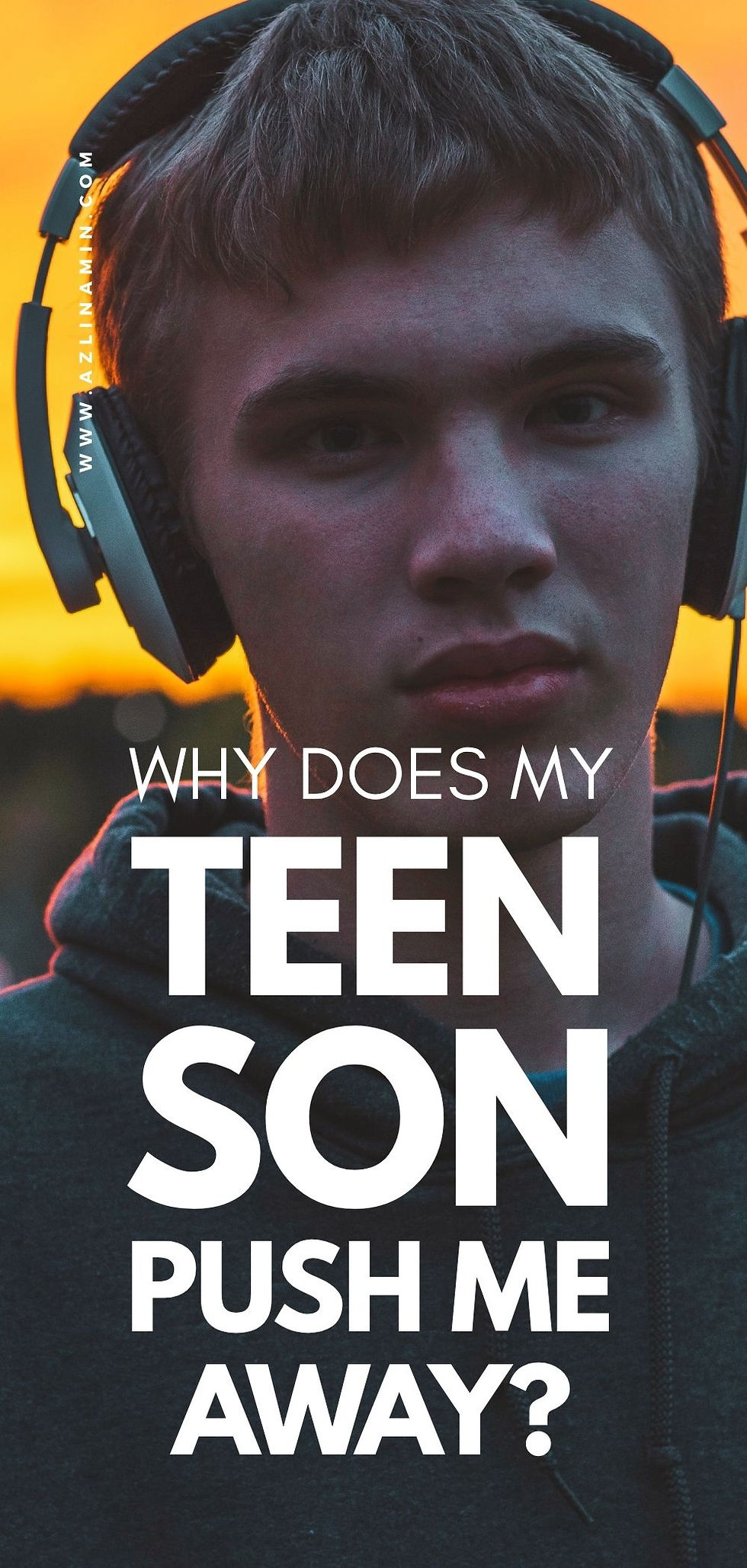 Teen wearing headphones against a sunset backdrop. The text reads: "Why does my teen son push me away?" Mood is contemplative.