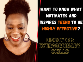 Want To Know What Motivates and Inspires Teens To Be Highly Effective? The 3Ms...A Story