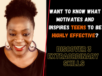 Want To Know What Motivates and Inspires Teens To Be Highly Effective? The 3Ms...A Story