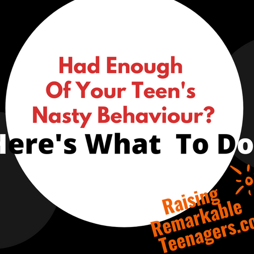 Had Enough Of Teen’s Nasty Behaviour? 