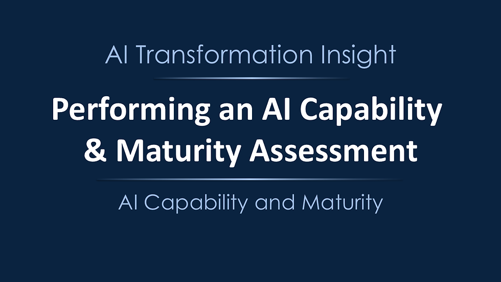 Performing an AI Capability and Maturity Assessment — and the Strategic Benefits