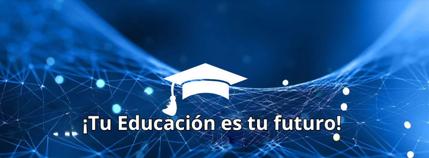 ¡Tu Educación es tu futuro! (3).png