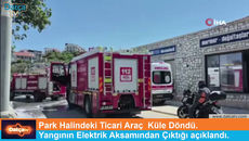 Datça’da Park Halindeki Ticari Araç Elektrik Aksamından Çıkan Yangında Küle Döndü.