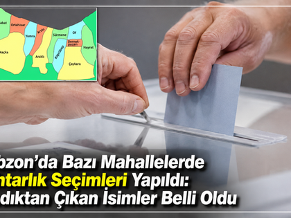 Trabzon’da Bazı Mahallelerde Muhtarlık Seçimleri Yapıldı: Sandıktan Çıkan İsimler Belli Oldu.