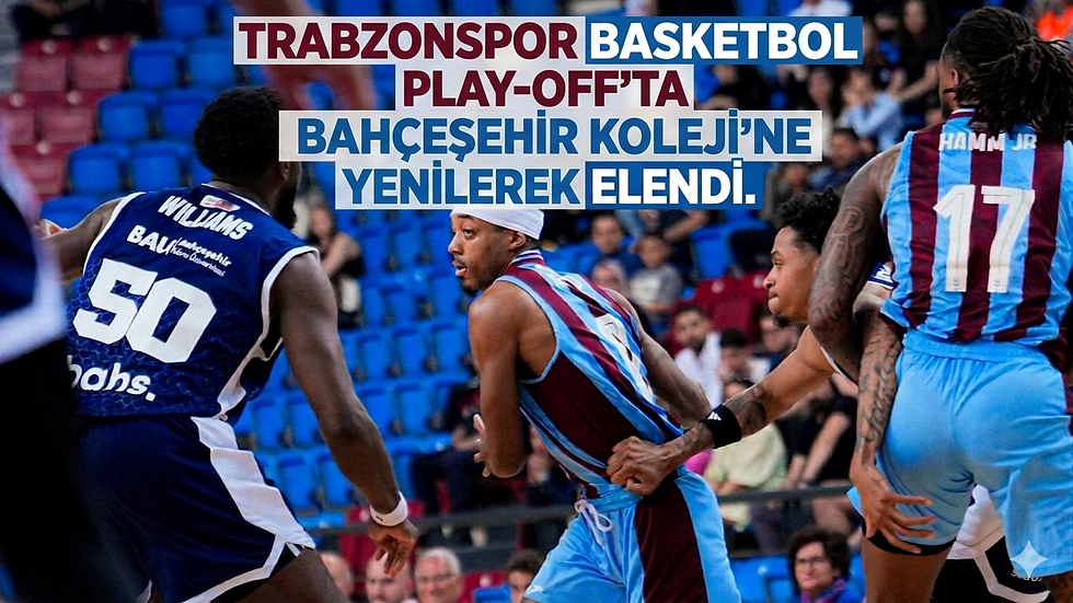 Trabzonspor Basketbol, Play-Off Çeyrek Finalinde Bahçeşehir Koleji’ne Elendi.