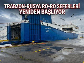 Trabzon-Rusya Ro-Ro Seferleri Yeniden Başlıyor