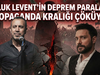 HALUK LEVENT’İN DEPREM PARALARI: PROPAGANDA KRALIĞI ÇÖKÜYOR