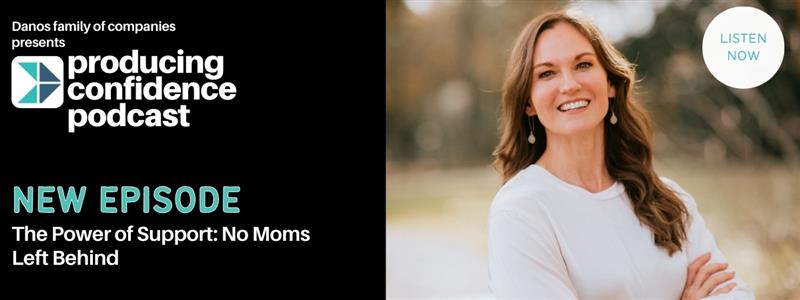 Producing Confidence Podcast - The Power of Support: No Moms Left Behind