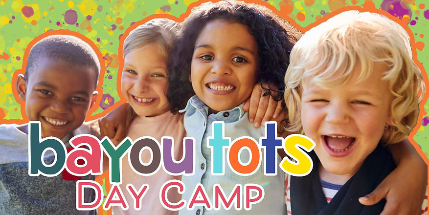 Bayou tots day camp. 