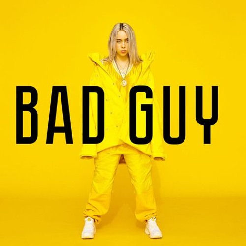 Bad Guy - Billie Eilish