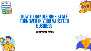 How to handles high staff turnover in your Whistler Business. Maximize your Whistler bookkeeping