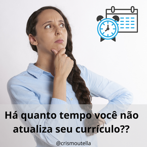 HÁ QUANTO TEMPO VOCÊ NÃO ATUALIZA SEU CURRÍCULO?