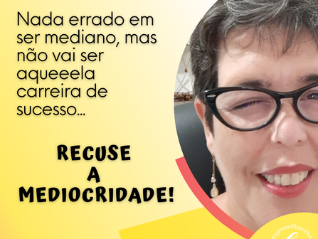 RECUSE A MEDIOCRIDADE