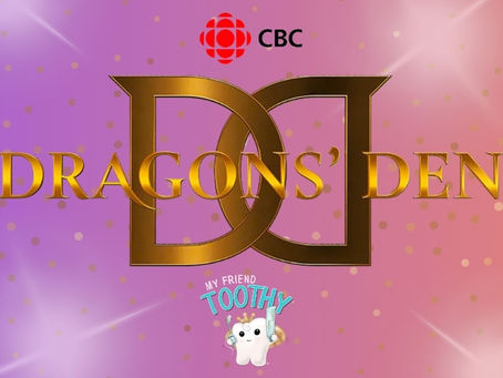 Big News: My Friend Toothy® is Heading to CBC’s Dragons’ Den!