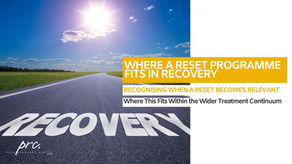 The Role of a Reset Programme in Recovery