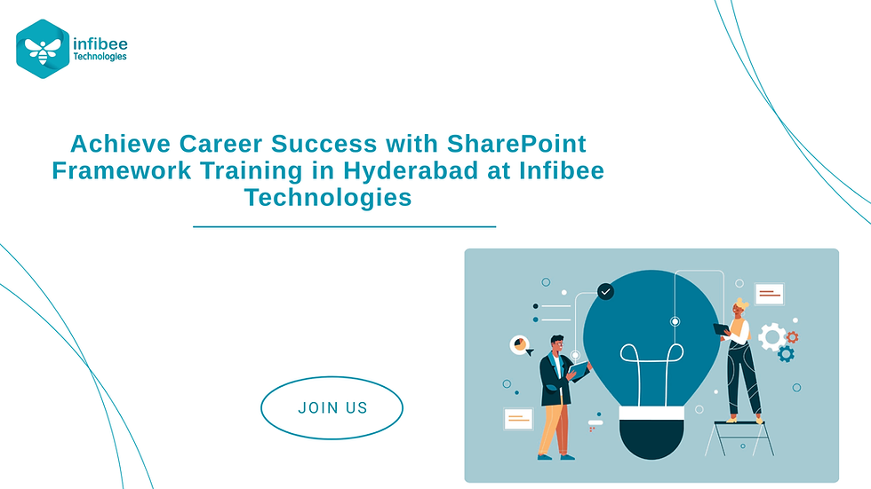 Achieve Career Success with SharePoint Framework Training in Hyderabad at Infibee Technologies