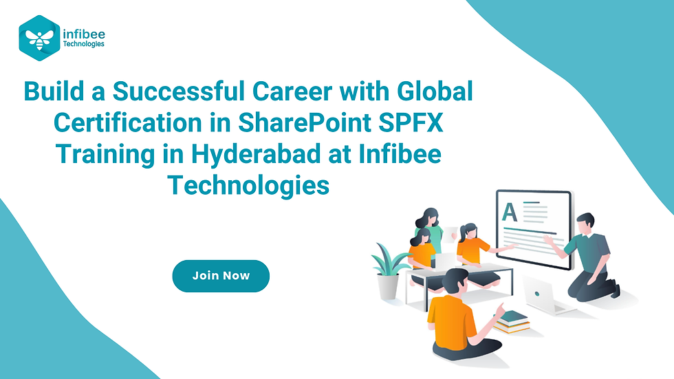 Build a Successful Career with Global Certification in SharePoint SPFX Training in Hyderabad at Infibee Technologies