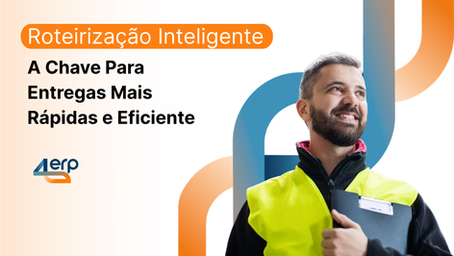 Homem com roupas de armazém, acompanhando do título do blog" Roteirização Inteligente: A chave para entregas mias rápidas e eficientes" e logo da 4ERP.