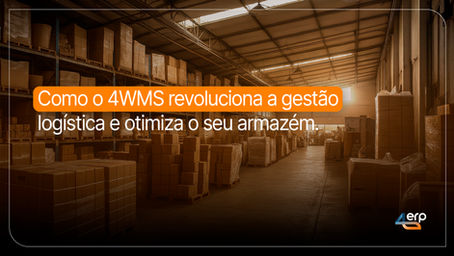 Armazém com título "Como o 4WMS revoluciona a gestão logística e otimiza o seu armazém."