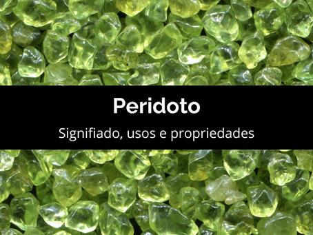 Peridoto: significado, usos e propriedades