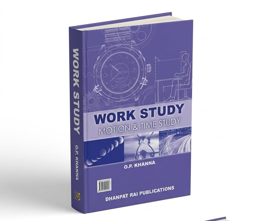 Work Study: Motion & Time Study by O.P. Khanna