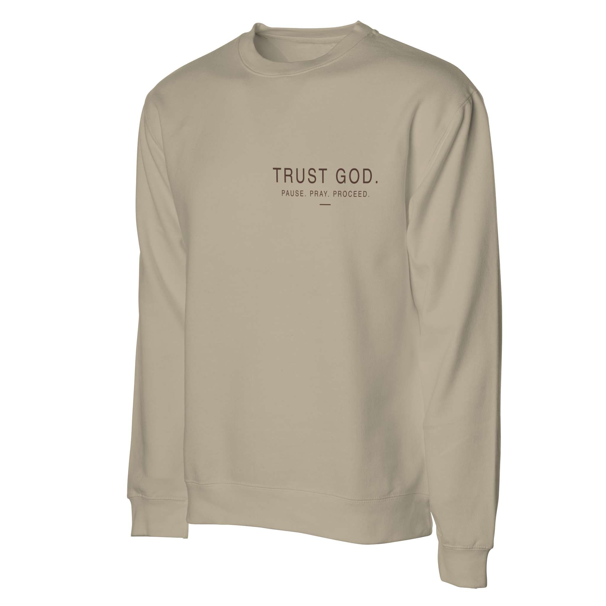 Trust God. Pause. Pray. Proceed. Sweatshirt