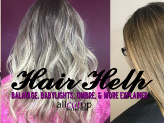Hair Help: Balayage, Babylights, Ombre & More Explained | All Cut Up Salon