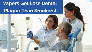 Vapers Get Less Dental Plaque Than Smokers!