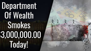 Department Of Wealth Smokes $3,000,000.00 Today!