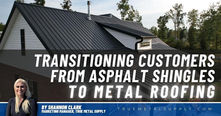 Transitioning Customers From Asphalt Shingles to Metal Roofing