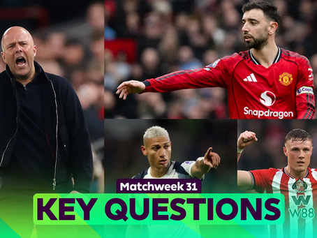 KEY questions for Matchweek 31's fixtures