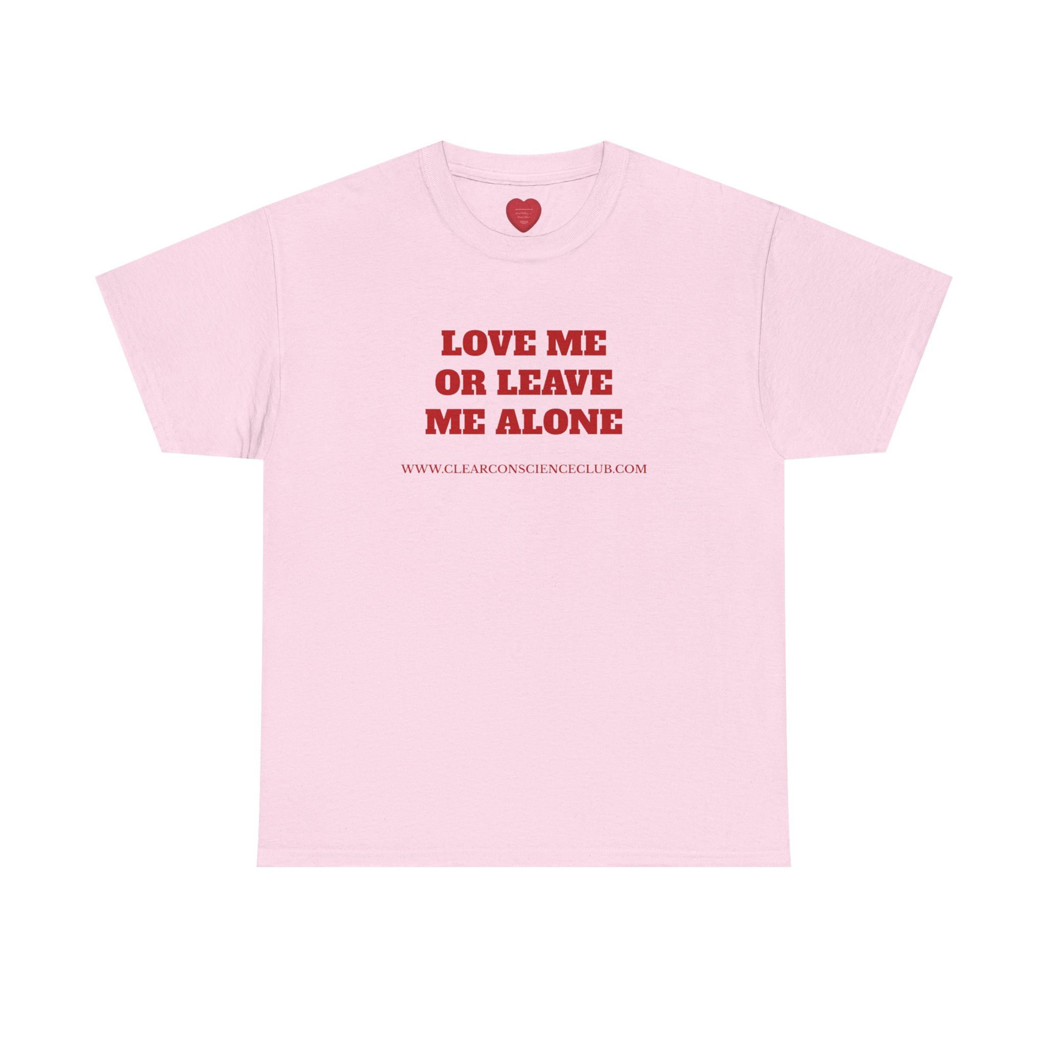 "Love Me or Leave Me Alone" Unisex T-Shirt
