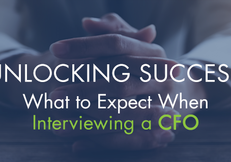 Unlocking Success: What to Expect When Interviewing a Potential CFO