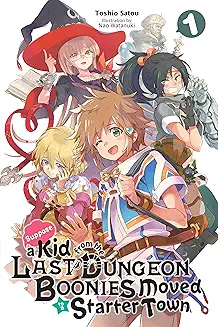 Book cover: Suppose a Kid from the Last Dungeon Boonies Moved to a Starter Town, Vol. 1, featuring a group of colorful fantasy characters