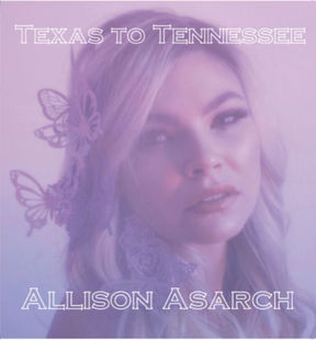 Allison Asarch Releases Debut Album"Texas to Tennessee"Now Available on All Streaming Platforms
