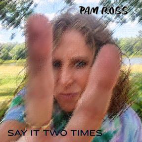 Pam Ross Turns Up the Heartbeat on “Say It Two Times”