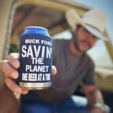 Buck Ford is “Savin’ the planet one beer at a time”