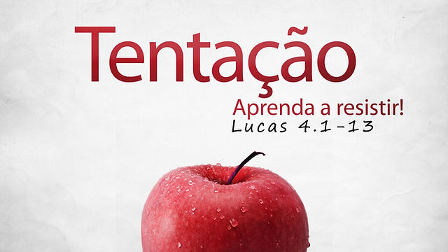 Como Resistir a tentação.