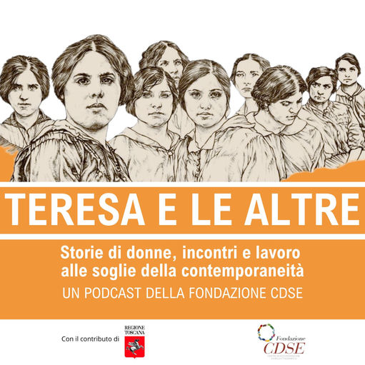 NEWS - Nuovi episodi del podcast "Teresa e le altre. Storie di donne, incontri e lavoro alle soglie della contemporaneità"