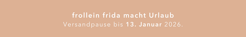 Frollein Frida macht Urlaub. Bitte beachtet die geänderten Lieferzeiten. (3).png