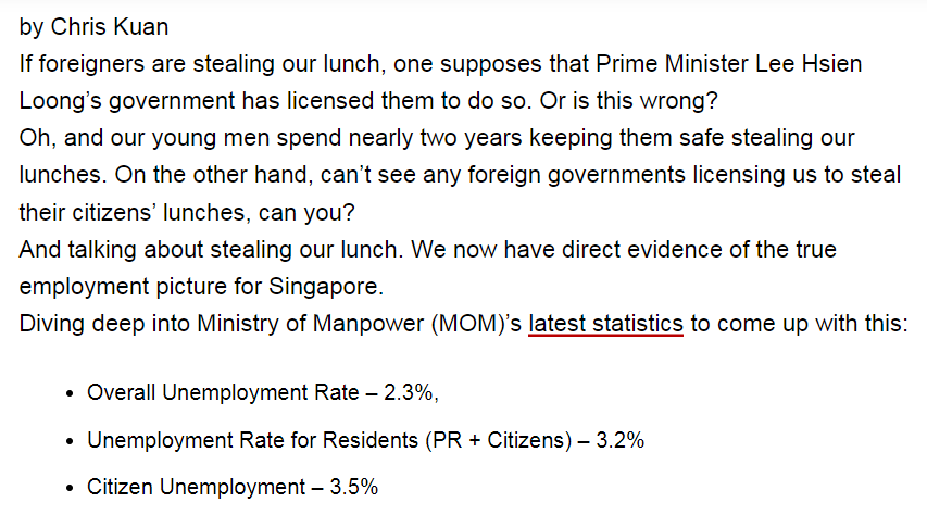 Stealing Lunches & Citizen Unemployment Rate Tuesday, 2 May 2017 Chris Kuan If foreigners are stealing our lunch, one supposes that Prime Minister Lee Hsien Loong’s government has licensed them to do so. Or is this wrong? Furthermore, our young men spend nearly two years keeping them safe stealing our lunches. On the other hand, can’t see any foreign governments licensing us to steal their citizens’ lunches, can you?
And talking about stealing our lunch. We now have direct evidence of the true employment picture for Singapore.
Diving deep into Ministry of Manpower (MOM)’s latest statistics to come up with this:

Overall Unemployment Rate – 2.3%,
Unemployment Rate for Residents (Permanent Residents [PRs] + Citizens) – 3.2%
Citizen Unemployment – 3.5%

Mandatory conscription national service reservist liability hypocrisy NSF NSman NSmen
