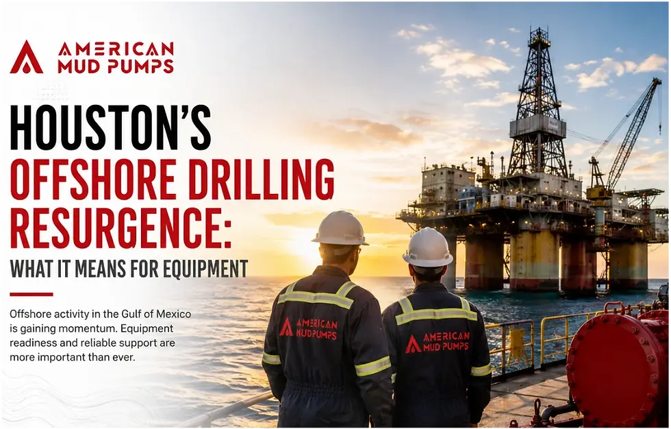 American Mud Pumps ad shows two workers on an offshore rig at sunset, with Houston’s offshore drilling resurgence text.