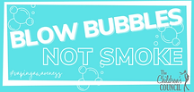 Blow Bubbles, Not Smoke