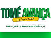 Tomé-Açu Avança - Destaques da semana (11 a 16 de maio). 